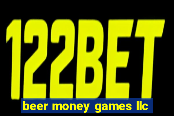 beer money games llc